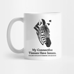 Ehlers Danlos Syndrome My Connective Tissues Have Issues Mug